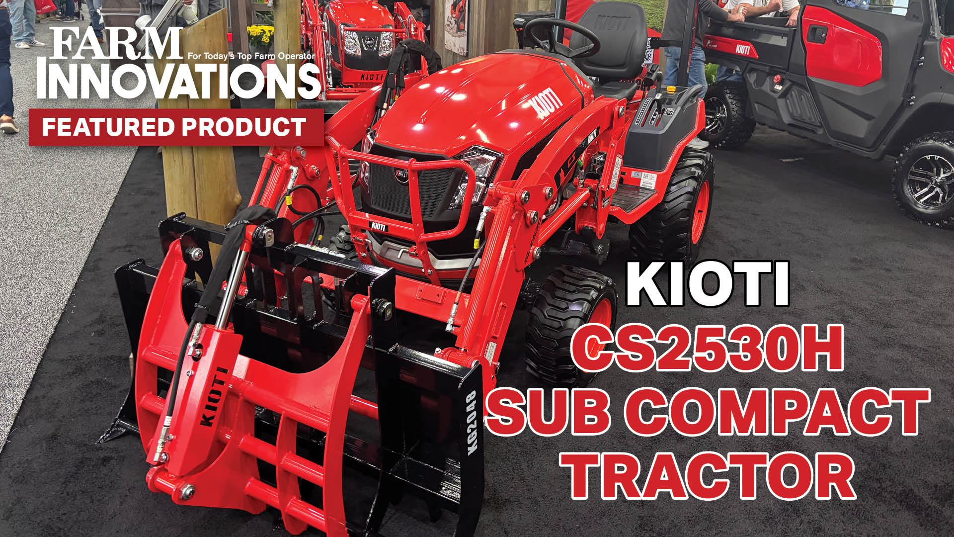 [Video] Kioti's New CS2530H Cab Sub Compact Tractor and ROPS Model